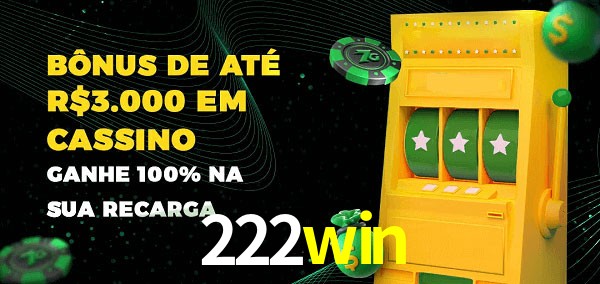 222win melhor bônus de depósito